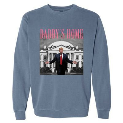 Funny Trump Pink Daddys Home  Trump 2024 Garment-Dyed Sweatshirt