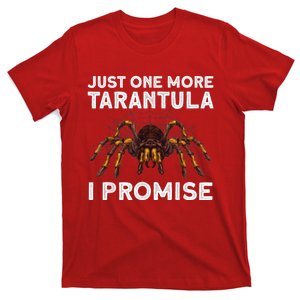 Funny Tarantula Pet Holder Just One More Tarantula I Promise T-Shirt