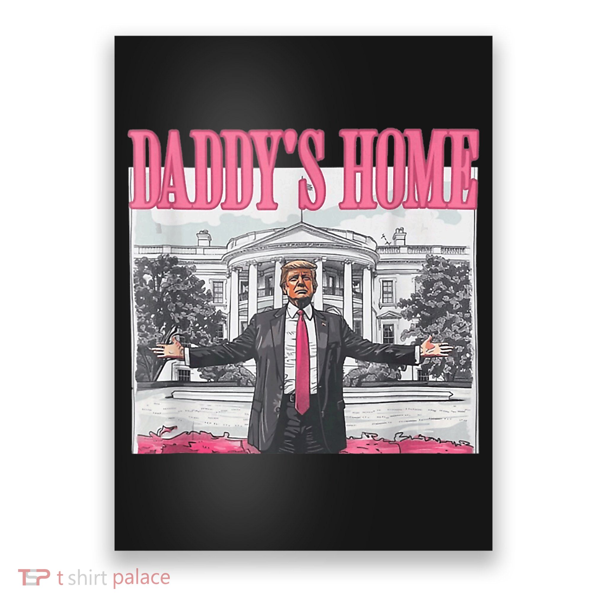 Funny Trump Pink Daddys Home  Trump 2024 Poster