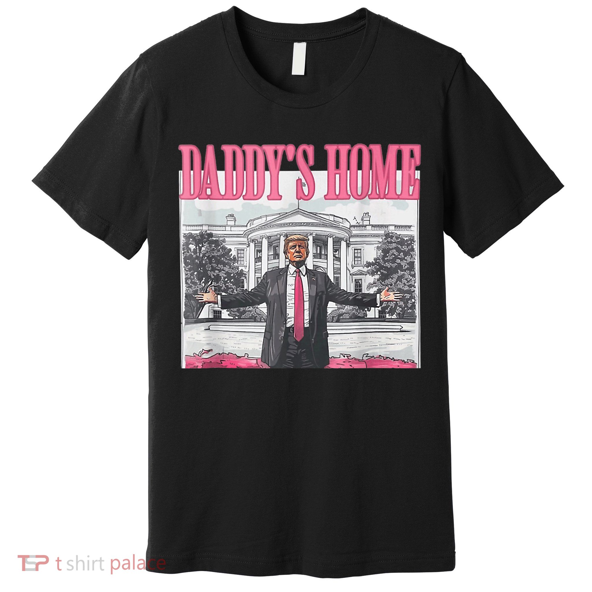 Funny Trump Pink Daddys Home  Trump 2024 Premium T-Shirt