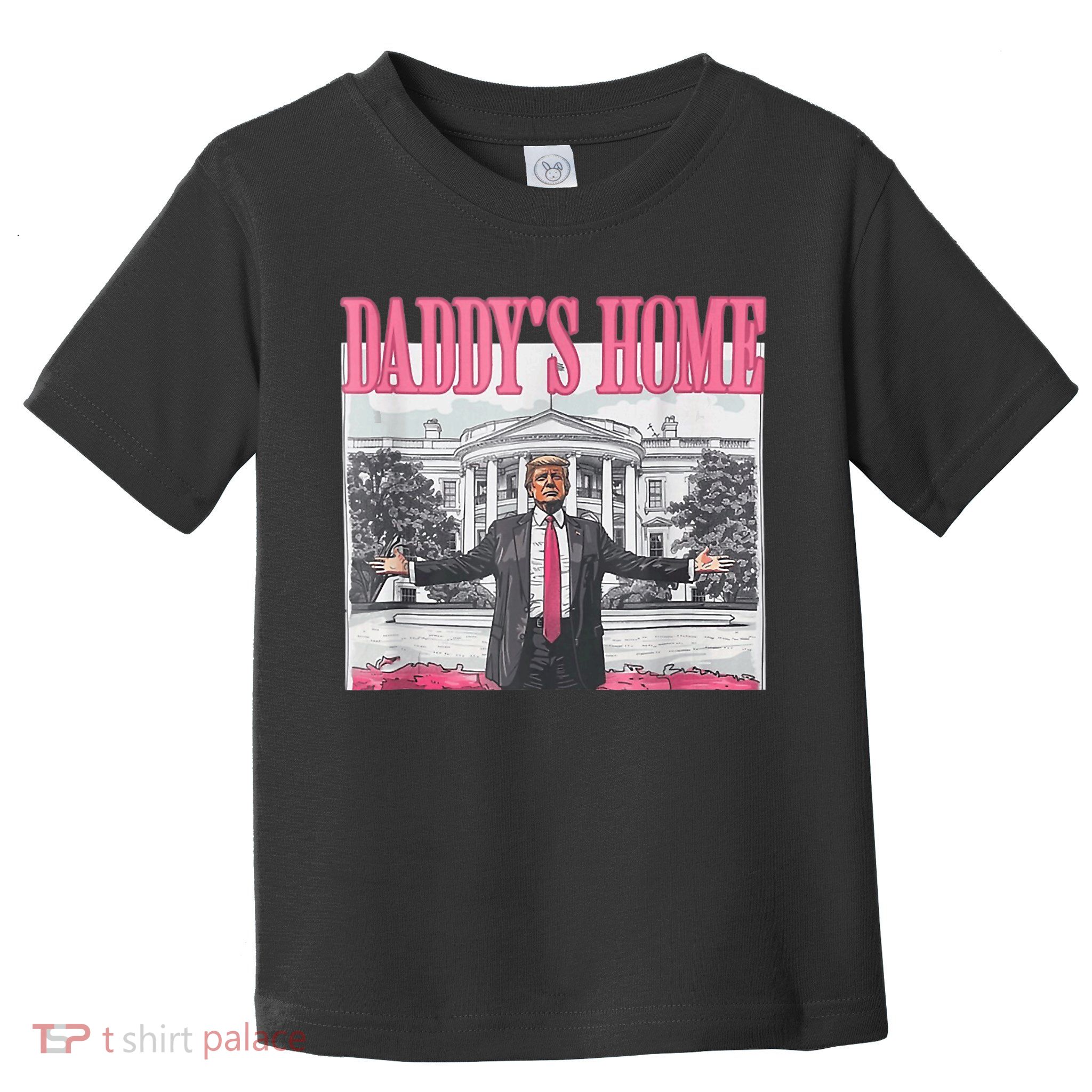 Funny Trump Pink Daddys Home  Trump 2024 Toddler T-Shirt