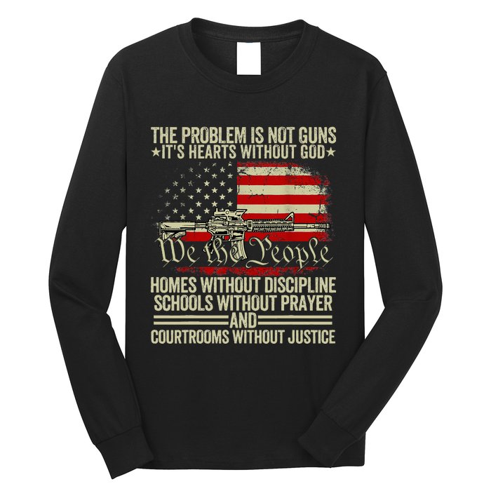 Funny The Problem Is Not Guns ItS Hearts Without God Long Sleeve Shirt