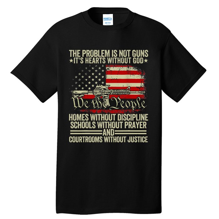 Funny The Problem Is Not Guns ItS Hearts Without God Tall T-Shirt