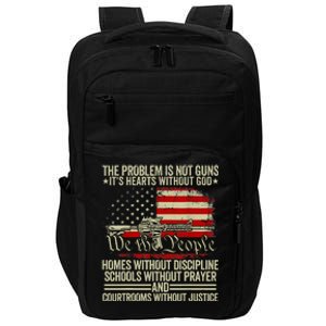 Funny The Problem Is Not Guns ItS Hearts Without God Impact Tech Backpack