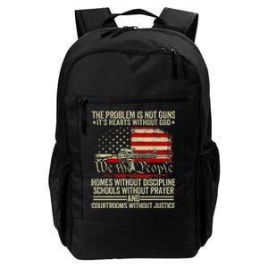 Funny The Problem Is Not Guns ItS Hearts Without God Daily Commute Backpack