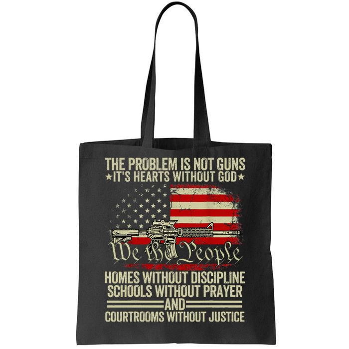 Funny The Problem Is Not Guns ItS Hearts Without God Tote Bag