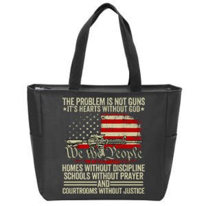 Funny The Problem Is Not Guns ItS Hearts Without God Zip Tote Bag