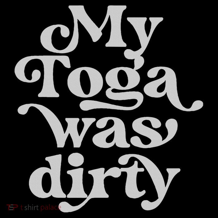 Funny Toga Party Costume My Toga Was Dirty Roman Greek Party T-Shirt