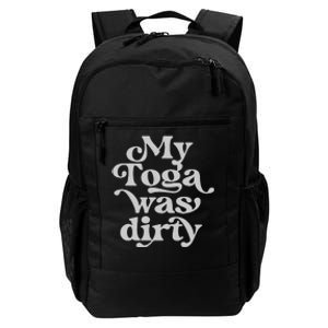 Funny Toga Party Costume My Toga Was Dirty Roman Greek Party Daily Commute Backpack