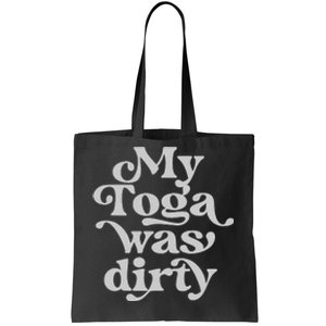 Funny Toga Party Costume My Toga Was Dirty Roman Greek Party Tote Bag