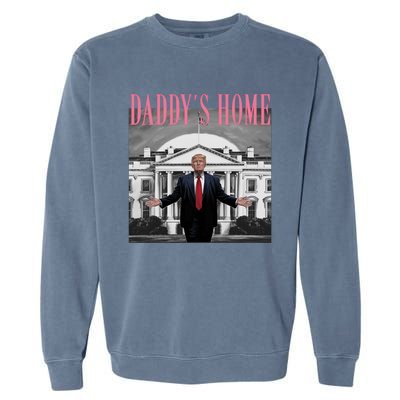 Funny Trump Pink Daddys Home Trump 2024 Gift Garment-Dyed Sweatshirt