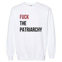 Fuck The Patriarchy Feminine Rage Festival Outfit Garment-Dyed Sweatshirt