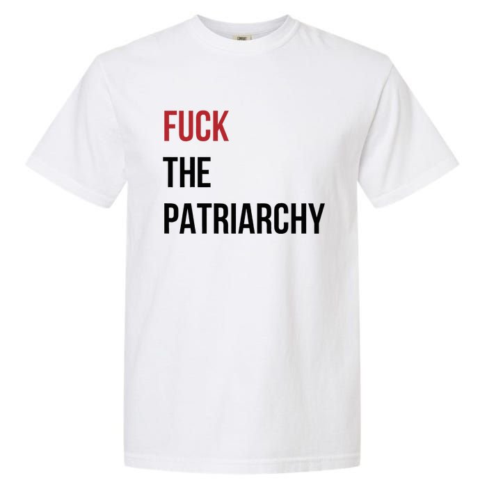 Fuck The Patriarchy Feminine Rage Festival Outfit Garment-Dyed Heavyweight T-Shirt