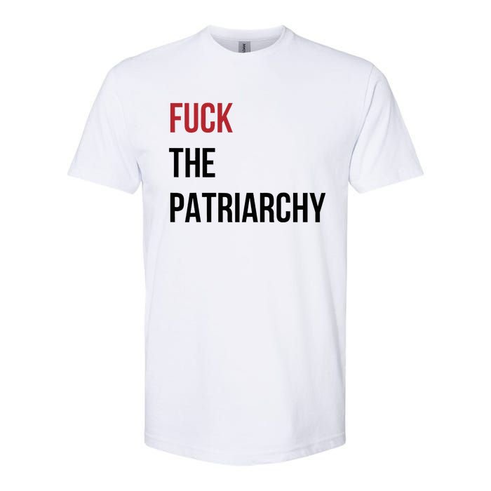 Fuck The Patriarchy Feminine Rage Festival Outfit Softstyle CVC T-Shirt