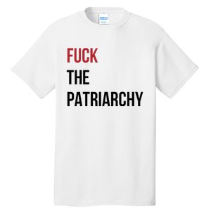 Fuck The Patriarchy Feminine Rage Festival Outfit Tall T-Shirt