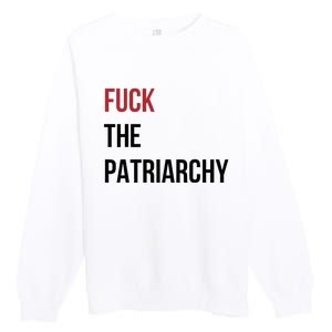 Fuck The Patriarchy Feminine Rage Festival Outfit Premium Crewneck Sweatshirt