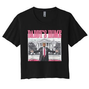 Funny Trump Pink Daddys Home  Trump 2024 Women's Crop Top Tee