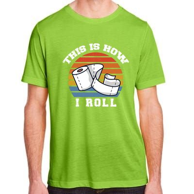 Funny Toilet Paper This Is How I Roll Cool Gift Adult ChromaSoft Performance T-Shirt