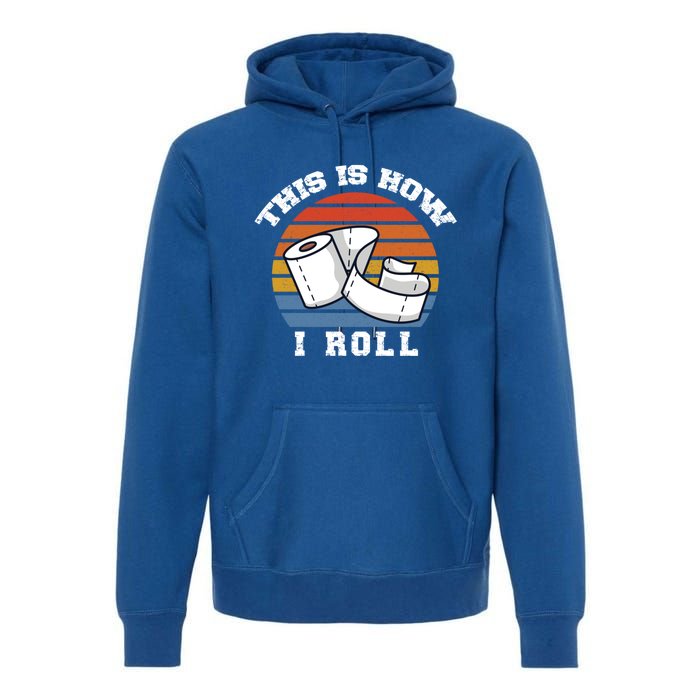 Funny Toilet Paper This Is How I Roll Cool Gift Premium Hoodie