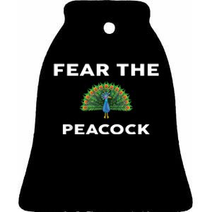 Fear The PEACOCK PEACOCKS Ceramic Bell Ornament