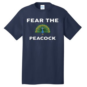 Fear The PEACOCK PEACOCKS Tall T-Shirt