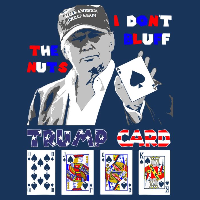 Funny Trump Poker I Dont Bluff The Nuts Ace President 7 Panel Mesh Trucker Snapback Hat