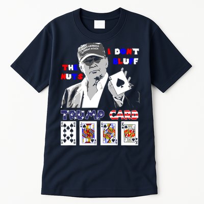 Funny Trump Poker I Dont Bluff The Nuts Ace President Tall T-Shirt