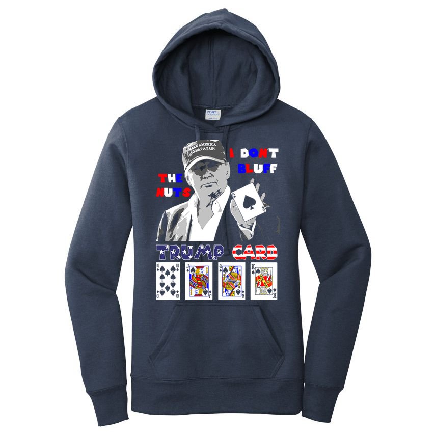 Funny Trump Poker I Dont Bluff The Nuts Ace President Women's Pullover Hoodie