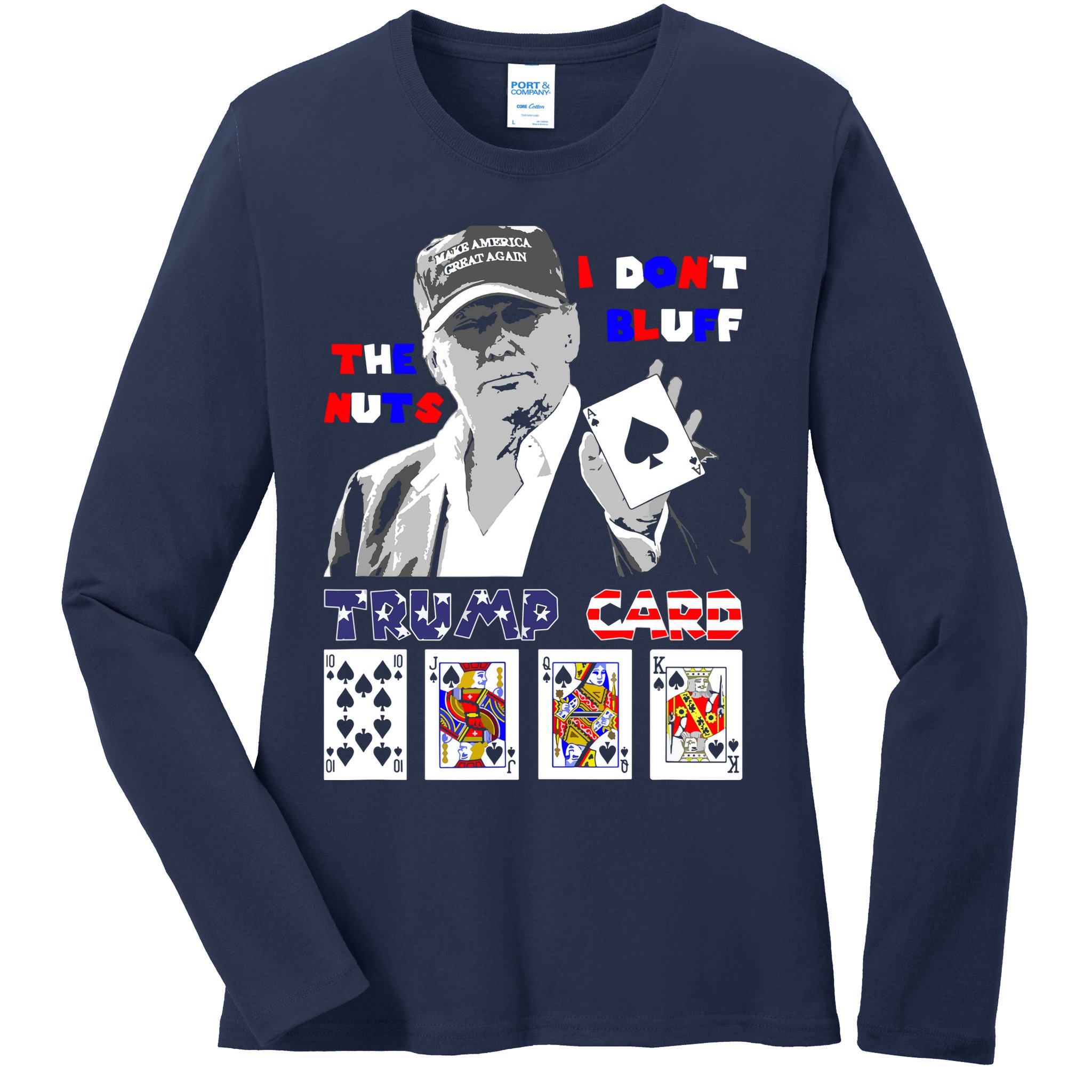 Funny Trump Poker I Dont Bluff The Nuts Ace President Ladies Long Sleeve Shirt
