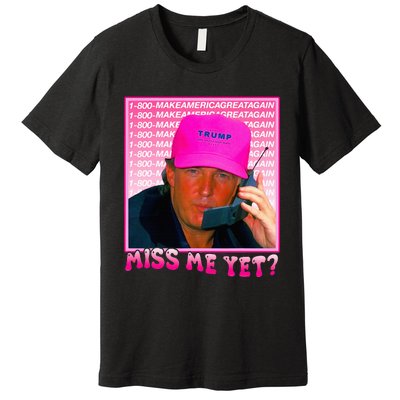 Funny Trump Pink Miss Me Yet Trump 2024 President 2024 Premium T-Shirt