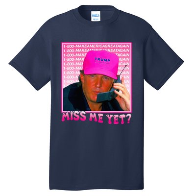 Funny Trump Pink Miss Me Yet Trump 2024 President 2024 Tall T-Shirt