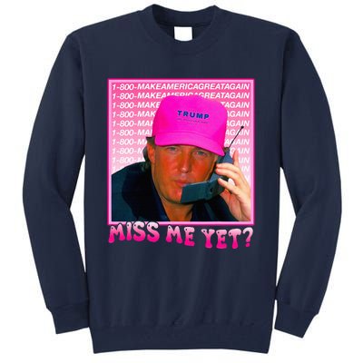 Funny Trump Pink Miss Me Yet Trump 2024 President 2024 Tall Sweatshirt