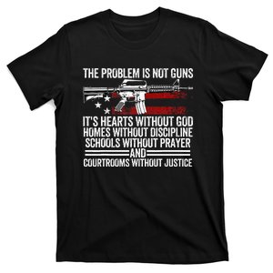 Funny The Problem Is Not Guns ItS Hearts Without God T-Shirt