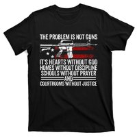 Funny The Problem Is Not Guns ItS Hearts Without God T-Shirt