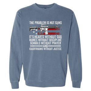 Funny The Problem Is Not Guns ItS Hearts Without God Garment-Dyed Sweatshirt