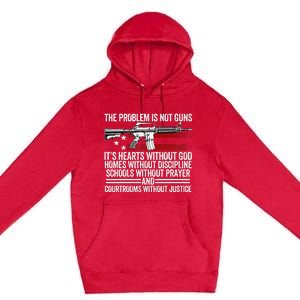 Funny The Problem Is Not Guns ItS Hearts Without God Premium Pullover Hoodie