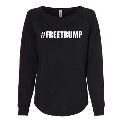 Free Trump Pro Donald Trump 2024 #Freetrump Womens California Wash Sweatshirt