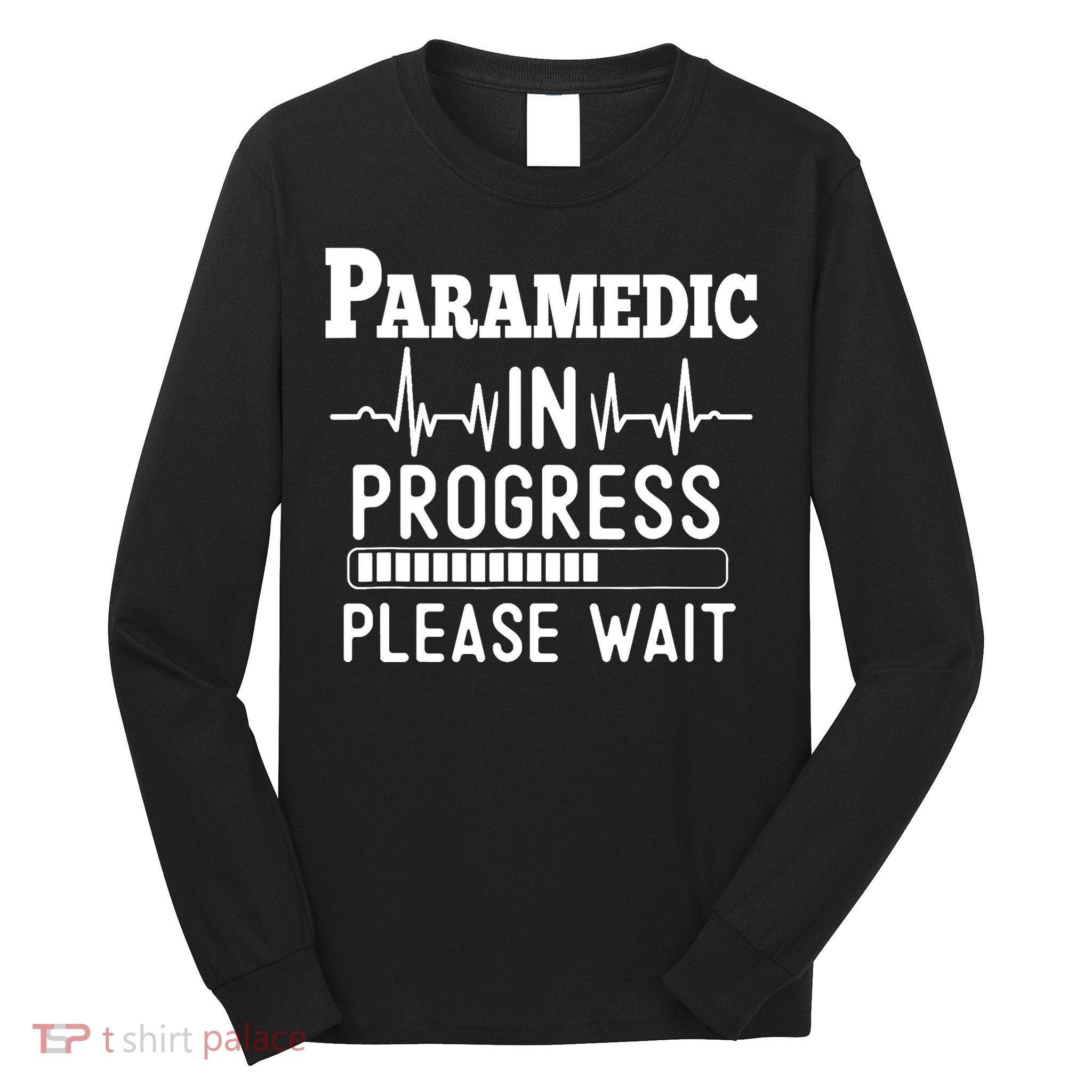 Funny Training, Paramedic In Progress, Medical Student Long Sleeve Shirt