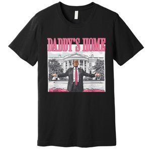 Funny Trump Pink Daddys Home  Trump 2024 Premium T-Shirt