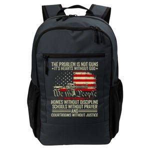 Funny The Problem Is Not Guns ItS Hearts Without God Daily Commute Backpack