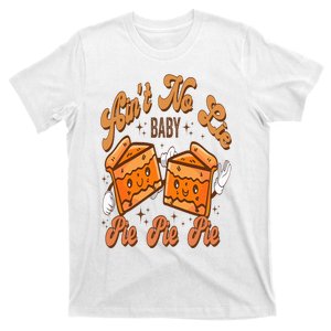 Funny Thanksgiving Pumpkin Pies Aint No Lie Baby Pie Pie Pie  T-Shirt