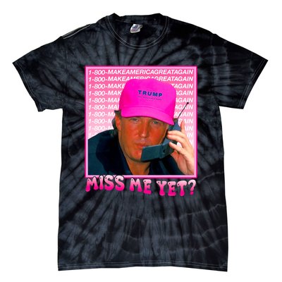 Funny Trump Pink Miss Me Yet Trump 2024 President 2024 Tie-Dye T-Shirt