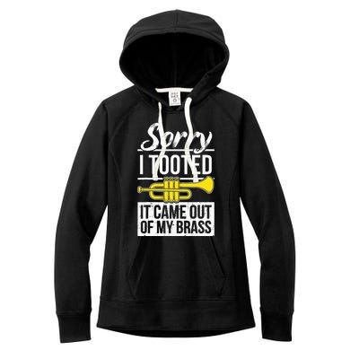 Funny Trumpet Player Brass Band Trumpeter Sorry I Tooted Women's Fleece Hoodie