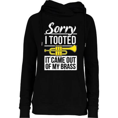 Funny Trumpet Player Brass Band Trumpeter Sorry I Tooted Womens Funnel Neck Pullover Hood