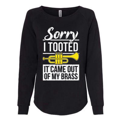 Funny Trumpet Player Brass Band Trumpeter Sorry I Tooted Womens California Wash Sweatshirt