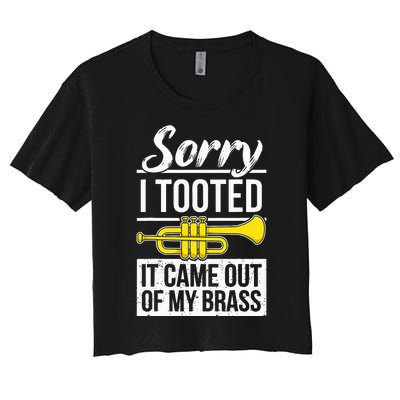 Funny Trumpet Player Brass Band Trumpeter Sorry I Tooted Women's Crop Top Tee