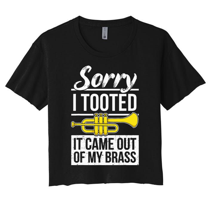 Funny Trumpet Player Brass Band Trumpeter Sorry I Tooted Women's Crop Top Tee