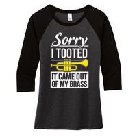 Funny Trumpet Player Brass Band Trumpeter Sorry I Tooted Women's Tri-Blend 3/4-Sleeve Raglan Shirt