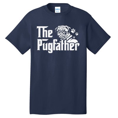 Funny The Pugfather Funny Pug Lovers Pug Dad Dog Dad Fathers Day Tall T-Shirt