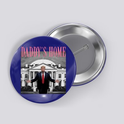 Funny Trump Pink Daddys Home  Trump 2024 Button